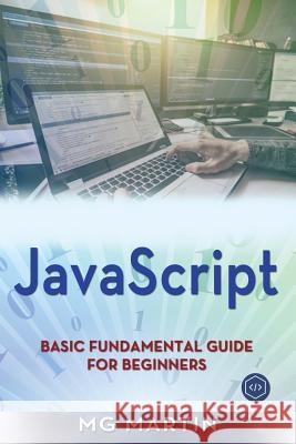 JavaScript: Basic Fundamental Guide for Beginners Mg Martin 9781722440978 Createspace Independent Publishing Platform