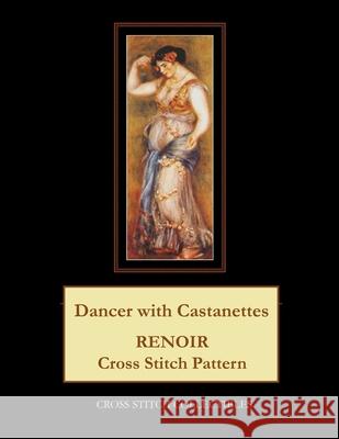Dancer with Castanettes: Renoir Cross Stitch Patterns Cross Stitch Collectibles Kathleen George 9781722442439
