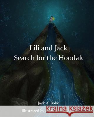 Lili and Jack Search for the Hoodak Jack a. Bobo Alina Moskolenco 9781722442774