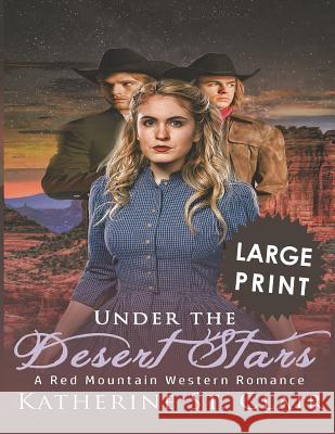 Under the Dessert Stars ***Large Print Edition***: A Red Mountain Western Romance Clair, Katherine St 9781722443696