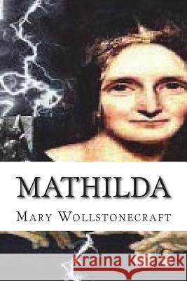 Mathilda Mary Wollstonecraft 9781722447663 Createspace Independent Publishing Platform