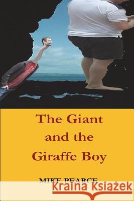 The Giant and the Giraffe Boy Dr Mike Pearce 9781722461720 Createspace Independent Publishing Platform