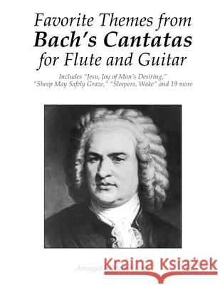 Favorite Themes from Bach's Cantatas for Flute and Guitar Johann Sebastian Bach Mark Phillips 9781722476670 Createspace Independent Publishing Platform