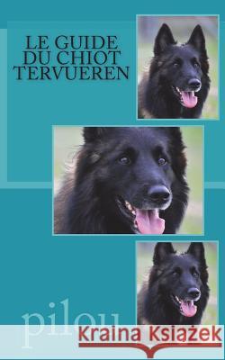 le guide du chiot tervueren Pilou 9781722482213 Createspace Independent Publishing Platform