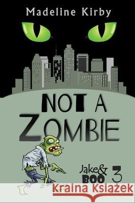 Not a Zombie Madeline Kirby 9781722482510 Createspace Independent Publishing Platform