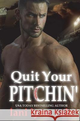 Quit Your Pitchin' Lani Lynn Vale 9781722482725 Createspace Independent Publishing Platform