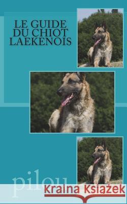 le guide du chiot laekenois Pilou 9781722483555 Createspace Independent Publishing Platform