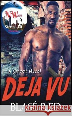 De-`Ja`-Vu: (A Street Novel) Red, Blase 9781722486228