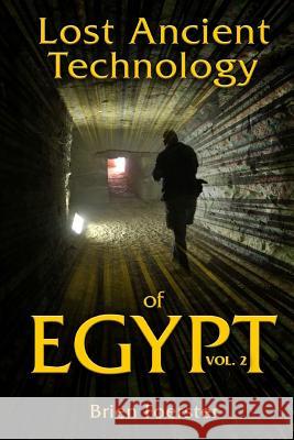 Lost Ancient Technology of Egypt Volume 2 Brien Foerster 9781722497989 Createspace Independent Publishing Platform