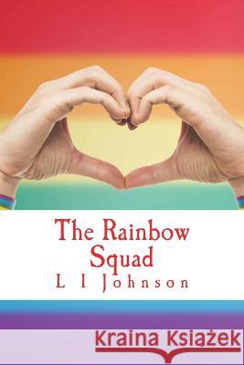 The Rainbow Squad L. I. Johnson 9781722499556 Createspace Independent Publishing Platform