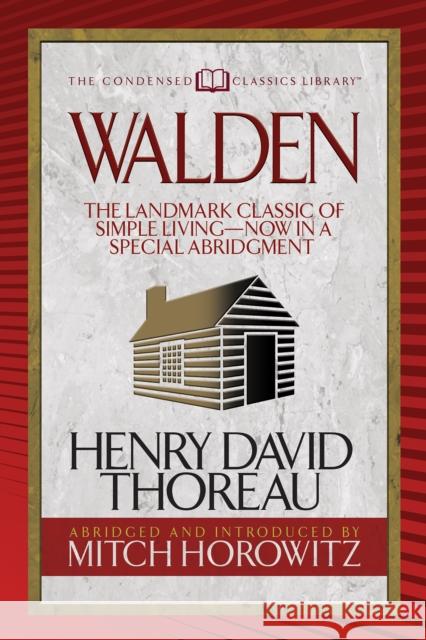 Walden (Condensed Classics): The Landmark Classic of Simple Living--Now in a Special Abridgment Thoreau, Henry David 9781722500030 G&D Media