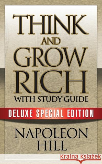 Think and Grow Rich with Study Guide: Deluxe Special Edition Napoleon Hill 9781722500054