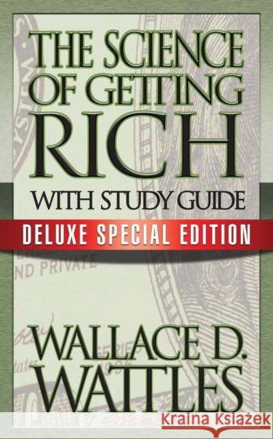 The Science of Getting Rich with Study Guide: Deluxe Special Edition Wallace D. Wattles 9781722500061 G&D Media