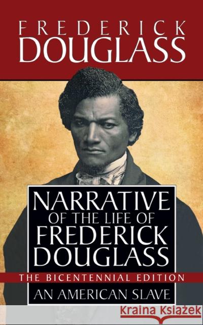 Narrative of the Life of Frederick Douglass: Special Bicentennial Edition Douglass, Frederick 9781722500399