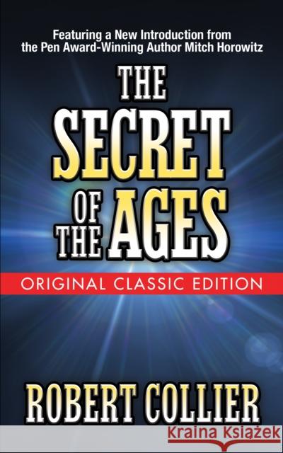 The Secret of the Ages (Original Classic Edition) Robert Collier Mitch Horowitz 9781722500948 G&D Media