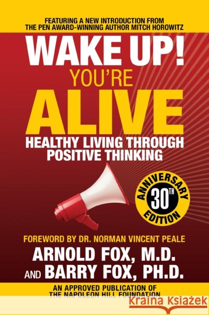 Wake Up! You're Alive: Healthy Living Through Positive Thinking: Healthy Living Through Positive Thinking Fox, Arnold 9781722501082 Gildan Media Corporation