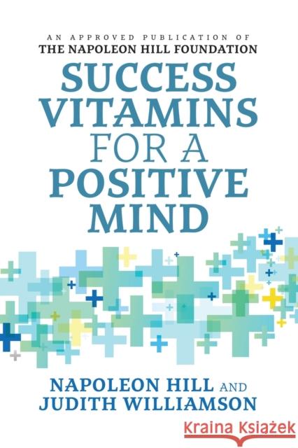 Success Vitamins for a Positive Mind Napoleon Hill Judith Williamson 9781722501167