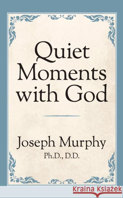 Quiet Moments with God Joseph Murphy 9781722501372