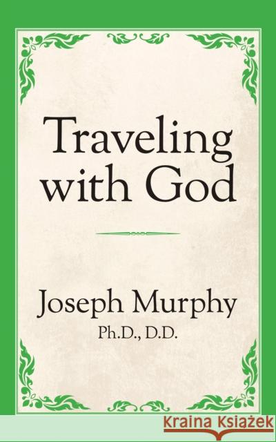 Traveling with God Joseph Murphy 9781722501440