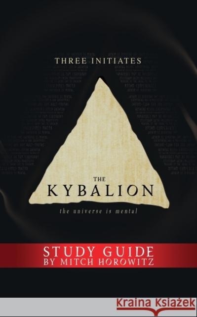 The Kybalion Study Guide: The Universe Is Mental  9781722501648 G&D Media