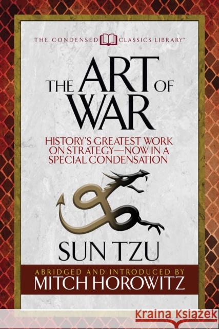 The Art of War (Condensed Classics): History's Greatest Work on Strategy--Now in a Special Condensation Tzu, Sun 9781722501907 G&D Media