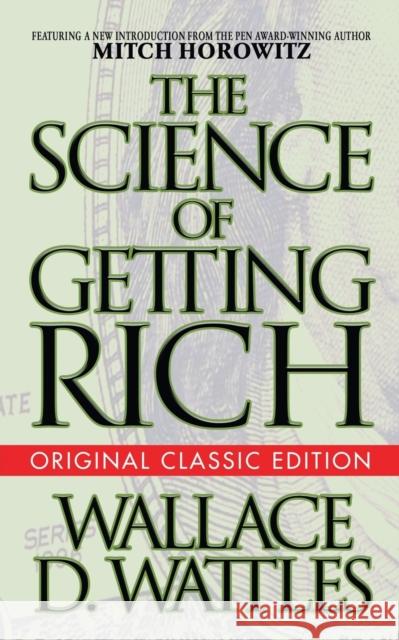 The Science of Getting Rich (Original Classic Edition) Wallace D. Wattles 9781722502058 G&D Media