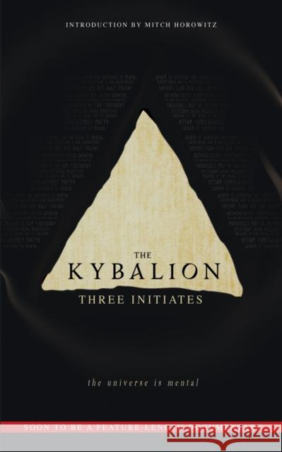 The Kybalion: The Universe Is Mental Three Initiates Mitch Horowitz 9781722502072 G&D Media
