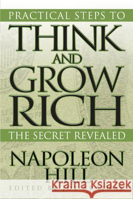 Practical Steps to Think and Grow Rich: The Secret Revealed Napoleon Hill 9781722502140