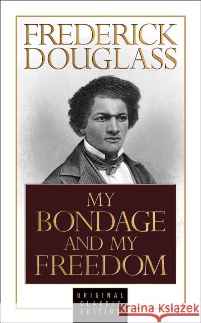 My Bondage and My Freedom (Original Classic Edition) Douglass, Frederick 9781722502157 G&D Media