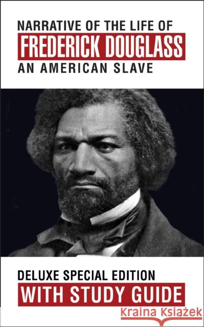 Narrative of the Life of Frederick Douglass with Study Guide: Deluxe Special Edition Frederick Douglass 9781722502201