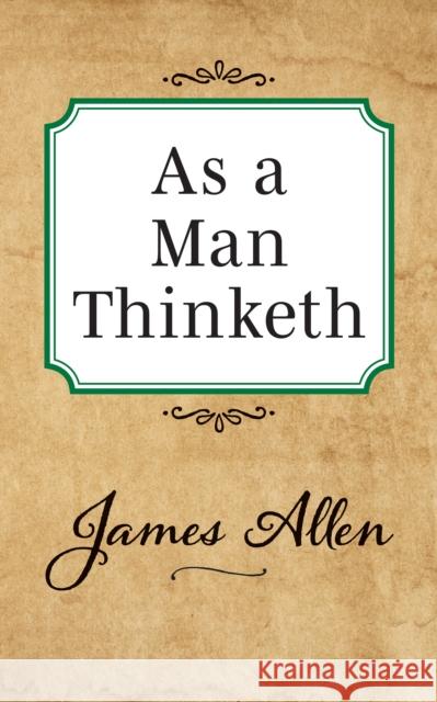 As a Man Thinketh James Allen 9781722502492 G&D Media