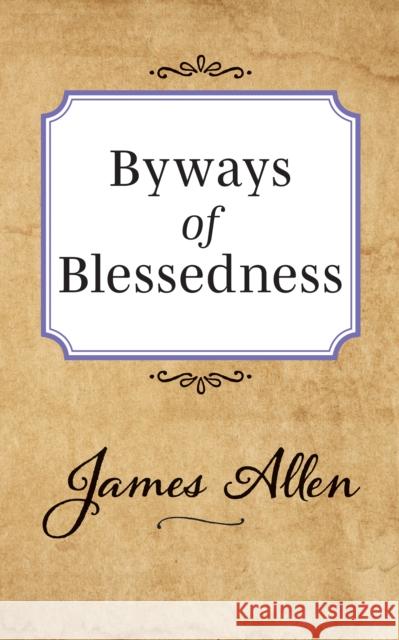 Byways of Blessedness James Allen 9781722502508 G&D Media