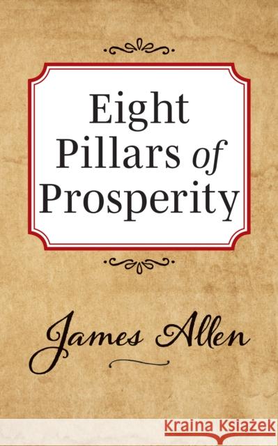 Eight Pillars of Prosperity James Allen 9781722502515