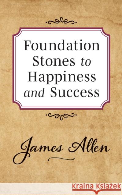 Foundation Stones to Happiness and Success James Allen 9781722502522 G&D Media