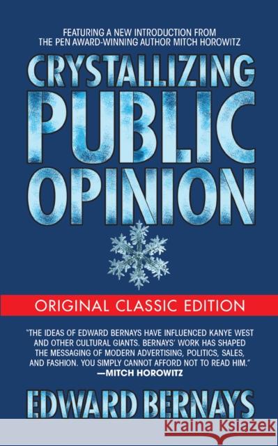 Crystallizing Public Opinion (Original Classic Edition) Edward Bernays 9781722502805