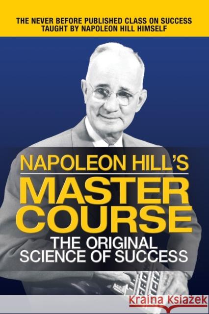 Napoleon Hill's Master Course: The Original Science of Success Napoleon Hill 9781722503079 G&D Media