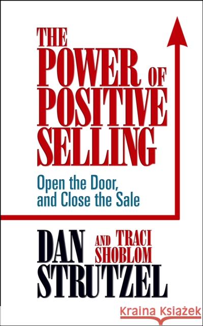 The Power of Positive Selling Dan Strutzel Traci Shoblom 9781722503147 G&D Media