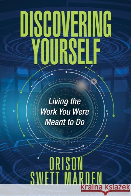 Discovering Yourself: Living the Work You Were Meant to Do Orison Swett Marden 9781722503338 G&D Media