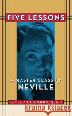 Five Lessons: A Master Class by Neville Neville Goddard   9781722503567 G&D Media