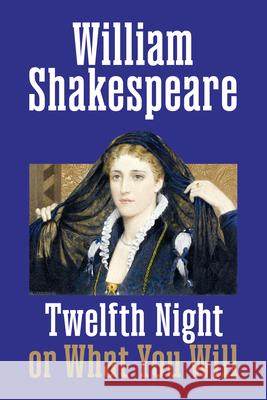 Twelfth Night: Or, What You Will William Shakespeare 9781722504182 G&D Media