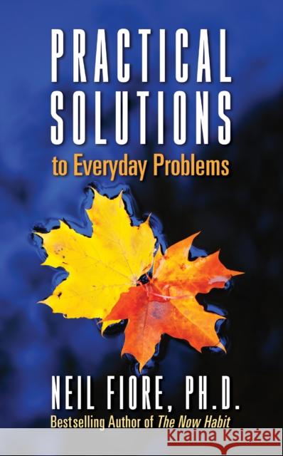 Practical Solutions to Everyday Problems Neil A. Fiore 9781722505509