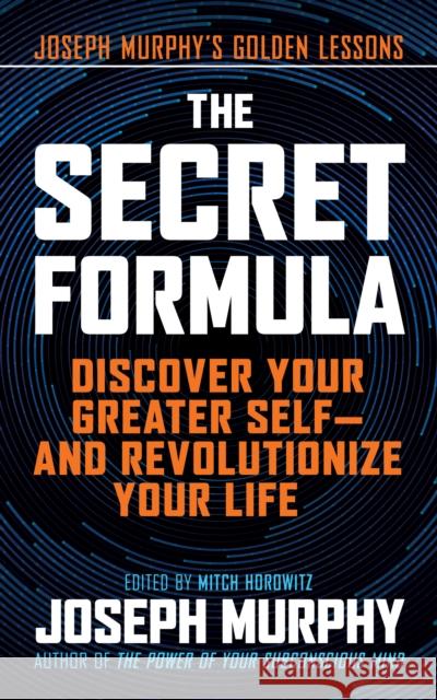 The Secret Formula: Discover Your Greater Self-And Revolutionize Your Life Murphy, Joseph 9781722505530