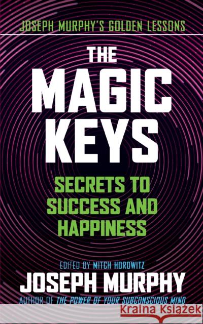 The Magic Keys: Secrets to Success and Happiness  9781722505554 G&D Media
