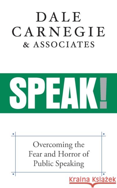 Speak!: Overcoming the Fear and Horror of Public Speaking Carnegie &. Associates, Dale 9781722505592 G&D Media