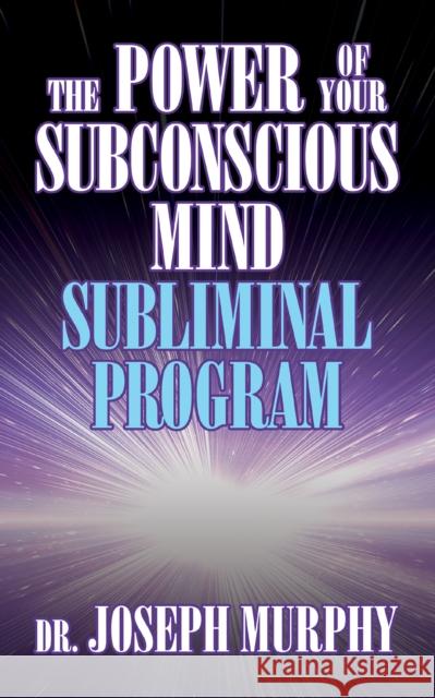 The Power of Your Subconscious Mind Subliminal Program Joseph Murphy 9781722505936