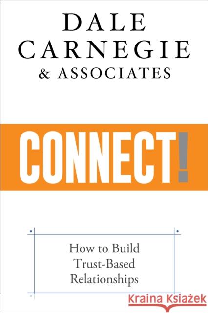 Connect!: How to Build Trust-Based Relationships Dale Carnegi 9781722505967 G&D Media