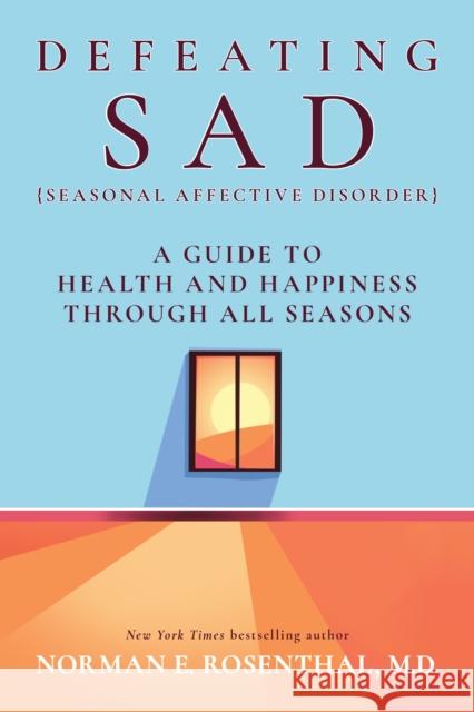 Defeating SAD: A Guide to Health and Happiness Through All Seasons Norman E. Rosenthal 9781722506308 G&D Media