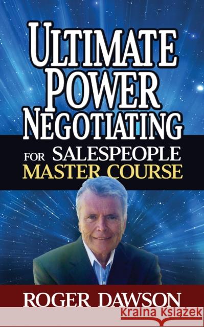 Ultimate Power Negotiating for Salespeople Master Course Roger Dawson 9781722506506