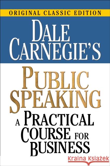 Dale Carnegie's Public Speaking: A Practical Course for Business Dale Carnegie 9781722506896 G&D Media