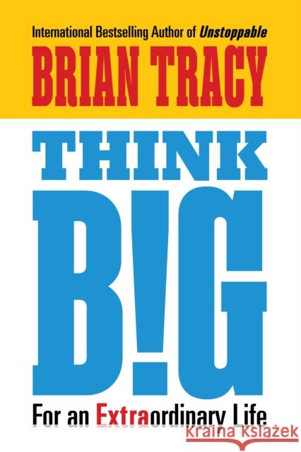Think Big: For an Extraordinary Life Brian Tracy 9781722507244 G&D Media